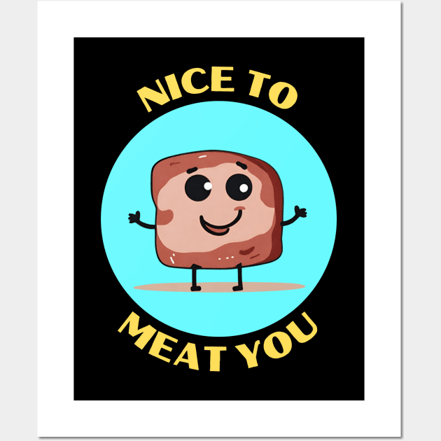 Nice To Meat You | Meat Pun Wall Art by Allthingspunny